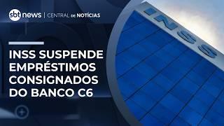 INSS suspende novos empréstimos do banco C6; entenda por quê | #CentraldeNotícias