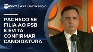 Pacheco se filia ao PSB e evita confirmar candidatura ao governo de MG | #NewsPrimeiraEdição