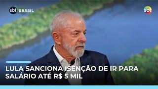 Lula sanciona isenção de IR até R$ 5 mil e taxação mínima para rendas altas 