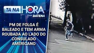 PM de folga é baleado e tem arma roubada ao lado do Consulado americano | Tá na Hora (14/03/25)