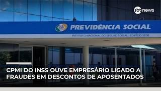 CPMI do INSS retoma trabalhos e ouve empresário ligado a fraudes em aposentados | #NewsManhã