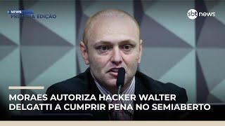 Moraes autoriza hacker Walter Delgatti a cumprir pena no semiaberto | #NewsPrimeiraEdição