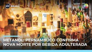 Metanol: Pernambuco registra nova morte por bebida adulterada; país soma 17 óbitos