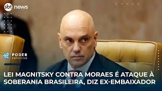 Lei Magnitsky contra Moraes é ataque à soberania brasileira, diz ex-embaixador