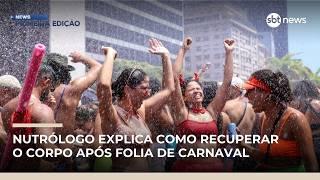 Ressaca de Carnaval? Nutrólogo explica como recuperar o corpo após folia