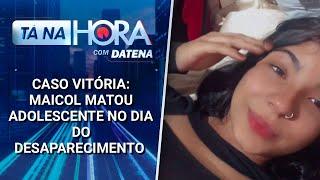Caso Vitória: Maicol matou a adolescente no dia do desaparecimento | Tá na Hora (18/03/25)