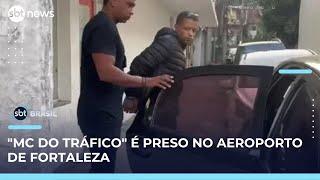 Funkeiro “MC do Tráfico" é preso após desembarcar de avião em Fortaleza | SBT Brasil (23/05/25)
