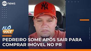 Pedreiro desaparece após sair para comprar imóvel no PR; polícia suspeita de golpe | #AloVoce