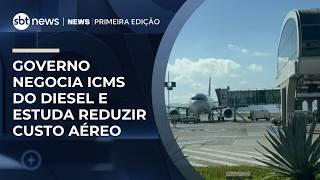 Governo negocia ICMS do diesel e estuda reduzir custo aéreo | #NewsPrimeiraEdição