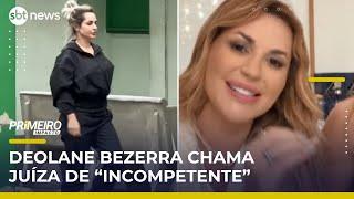 Deolane Bezerra fala de prisão e chama juíza de “incompetente” | #PrimeiroImpacto