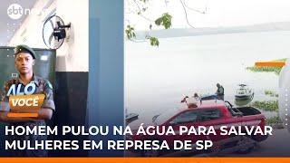 Jovem desaparece ao salvar duas mulheres de afogamento em represa de SP | #AloVoce