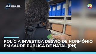 Polícia investiga desvio de hormônio de alto custo na rede pública de Natal (RN)