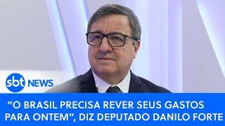 “O Brasil precisa rever seus gastos para ontem”, diz deputado Danilo Forte