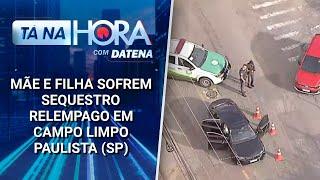 Mãe e filha sofrem sequestro relâmpago em Campo Limpo Paulista (SP) | Tá na Hora (12/02/25)