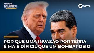 Por que uma invasão terrestre na Venezuela seria uma dor de cabeça | #MapaMundi