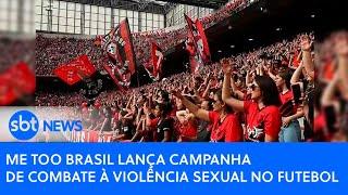 Me Too Brasil lança campanha de combate à violência sexual no futebol