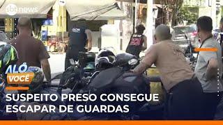 Flagra: Suspeito detido consegue escapar e fugir de guardas | #AlôVocê (28/05/25)