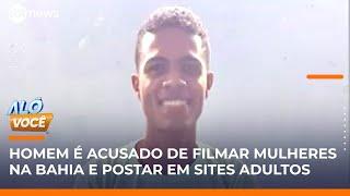 Homem foge para Grande SP acusado de gravar 20 mulheres sem consentimento | #AloVoce