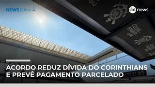 Exclusivo: PGFN fecha acordo com Corinthians para quitar dívida de R$ 1,2 bilhão | #NewsManhã