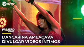 Dançarina é acusada de extorsão com vídeos íntimos e ameaças a vítimas | #PrimeiroImpacto