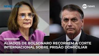 Aliados de Bolsonaro recorrem à Corte Internacional sobre prisão domiciliar | #NewsManhã