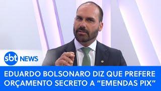 Eduardo Bolsonaro diz que prefere orçamento secreto a ''emendas Pix''