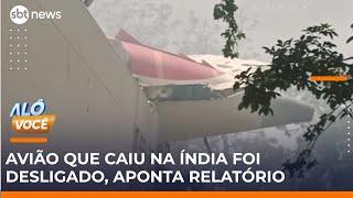 Avião que caiu na Índia teve fornecimento de combustível desligado antes da queda | #AloVoce