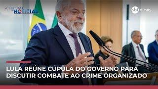 Lula reúne ministros e autoridades para discutir combate ao crime organizado