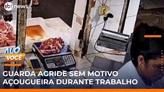 Mulher é atacada por guarda municipal dentro do açougue onde trabalha | #AloVoce