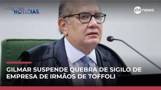 Gilmar suspende quebra de sigilo da empresa que Toffoli e irmãos são sócios | #CentraldeNotícias