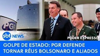 ▶️ Poder Expresso | PGR defende que STF torne Bolsonaro e aliados réus por golpe