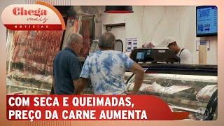 Preço da carne sobe por conta das queimadas e seca | Chega Mais Notícias (16/10/24)