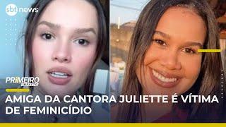 Amiga da cantora Juliette é morta por ex- namorado  | #PrimeiroImpacto