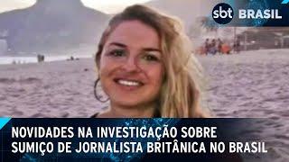 Investigação do sumiço de jornalista britânica no RJ ganha novos elementos | SBT Brasil (20/02/25)