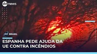 Espanha solicita ajuda da União Europeia para conter incêndios florestais intensos | #SBTBrasil 