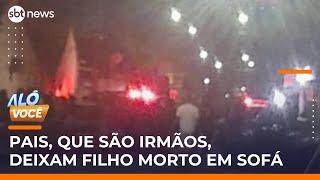 Criança de 2 anos morre em casa; pais, que são irmãos, não prestam socorro | #AloVoce