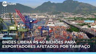 BNDES libera R$ 40 bilhões em crédito para exportadoras afetadas por tarifa dos EUA | #SBTBrasil 
