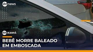 Bebê de oito meses morre após carro da família ser alvo de emboscada | #SBTManhã