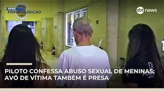 Piloto confessa abuso sexual de meninas; avó de vítima também é presa | #NewsPrimeiraEdição