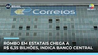 Banco Central aponta rombo de R$ 6,35 bilhões em estatais federais  | #SBTBrasil