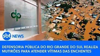 Defensoria Pública do Rio Grande do Sul realiza mutirões para atender vítimas das enchentes