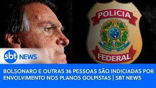 Bolsonaro e outras 36 pessoas são indiciadas por envolvimento nos planos golpistas