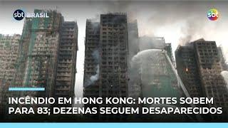 Incêndio em Hong Kong: sobe para 83 o número de mortos; dezenas seguem desaparecidos | #SBTBrasil