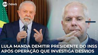 Lula manda demitir presidente do INSS após operação que investiga desvios
