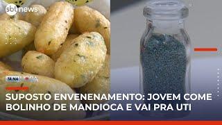 Jovem é internado na UTI após comer bolinho de mandioca supostamente envenenado | #TanaHora