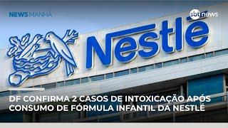 DF confirma dois casos de intoxicação após consumo de fórmula infantil da Nestlé | #NewsManhã