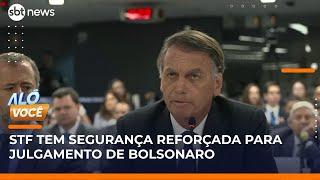 STF tem segurança reforçada para julgamento de Bolsonaro | #AlôVocê
