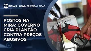 Governo cria plantão 24h para combater preço abusivo de combustíveis | #NewsPrimeiraEdição