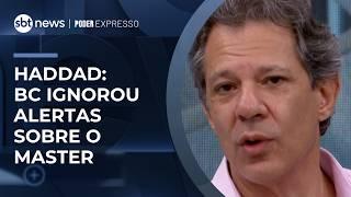 Haddad diz que BC de Campos Neto ignorou alertas sobre fraudes do Banco Master | #PoderExpresso