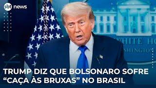 Trump diz que Bolsonaro sofre “caça às bruxas” no Brasil 
